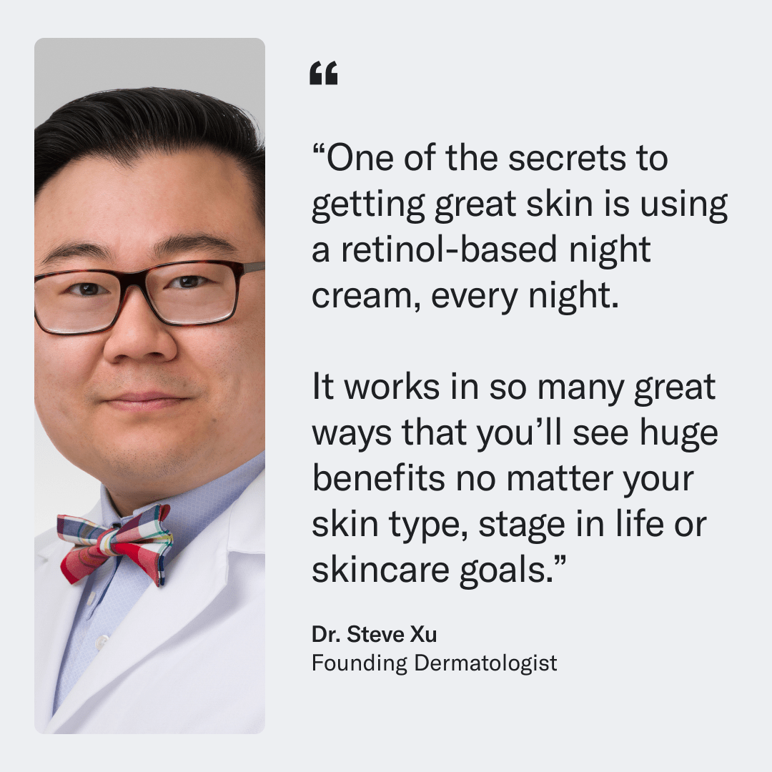 Dr. Steve Xu, founding dermatologist, with a quote about using retinol-based night cream.